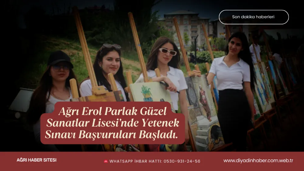 Ağrı Erol Parlak Güzel Sanatlar Lisesi’nde Yetenek Sınavı Başvuruları Başladı. 