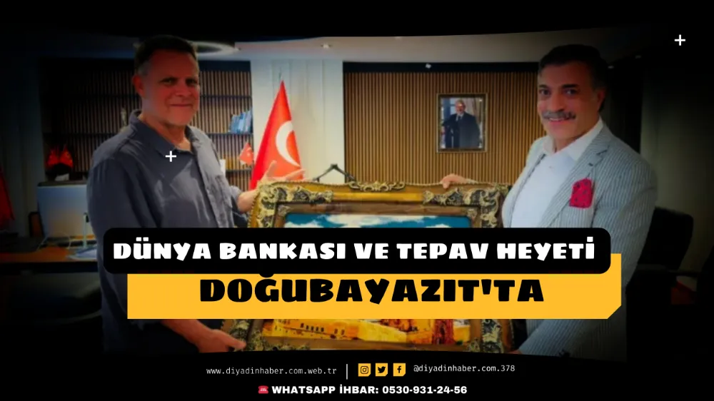 Dünya Bankası ve TEPAV Heyeti Doğubayazıt