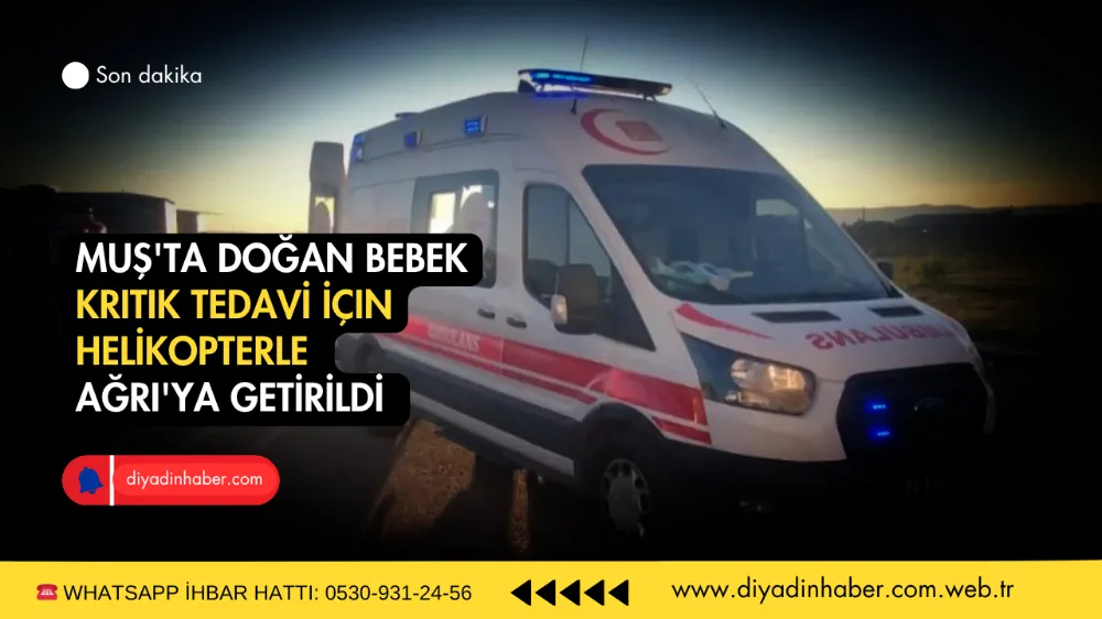 Muş’ta Doğan Bebek, Kritik Tedavi İçin Helikopterle Ağrı’ya Getirildi.