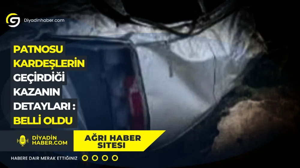 Patnoslu Kadeşlerin Geçirdiği Kazanın Detayları Belli Oldu.
