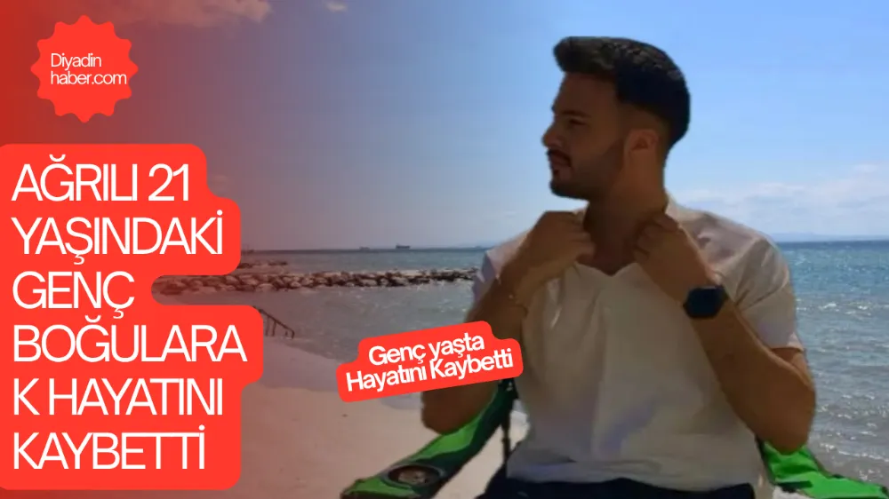 Ağrılı 21 Yaşındaki Genç Boğularak Hayatını Kaybetti.