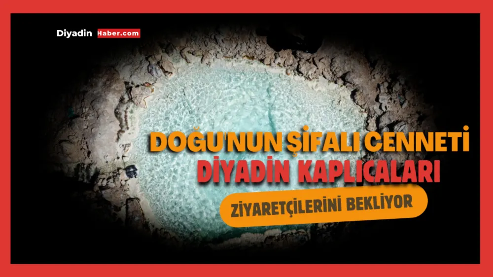 Doğunun Şifalı Cenneti: Diyadin Kaplıcaları Ziyaretçilerini Bekliyor.