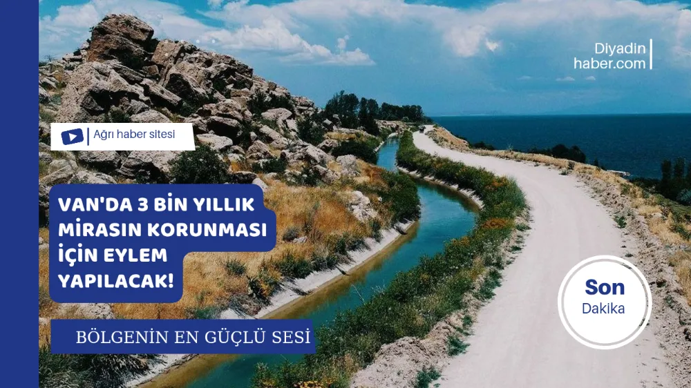 Van’da 3 bin yıllık mirasın korunması için eylem yapılacak!