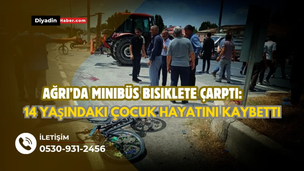 Ağrı’da Minibüs Bisiklete Çarptı: 14 Yaşındaki Çocuk Hayatını Kaybetti.