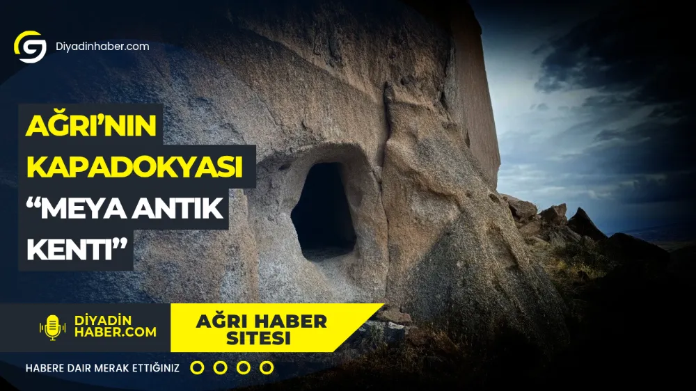Ağrı’nın Kapadokyası “Meya Antik Kenti”