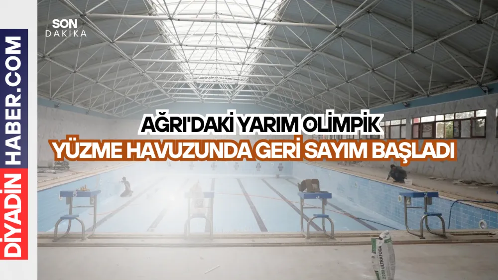 Ağrı’daki Yarı Olimpik Yüzme Havuzunda Geri Sayım Başladı.