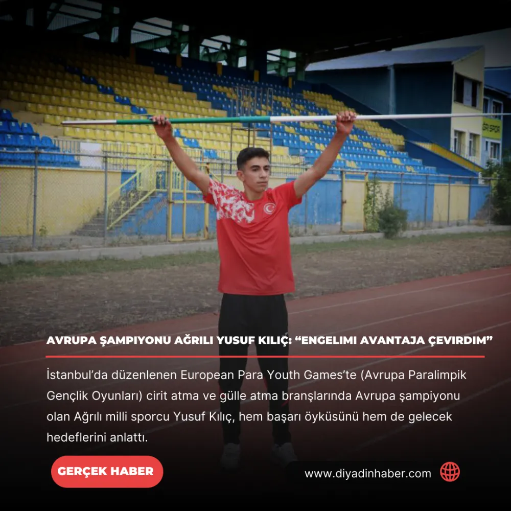 Avrupa Şampiyonu Ağrılı Yusuf Kılıç: “Engelimi avantaja çevirdim”