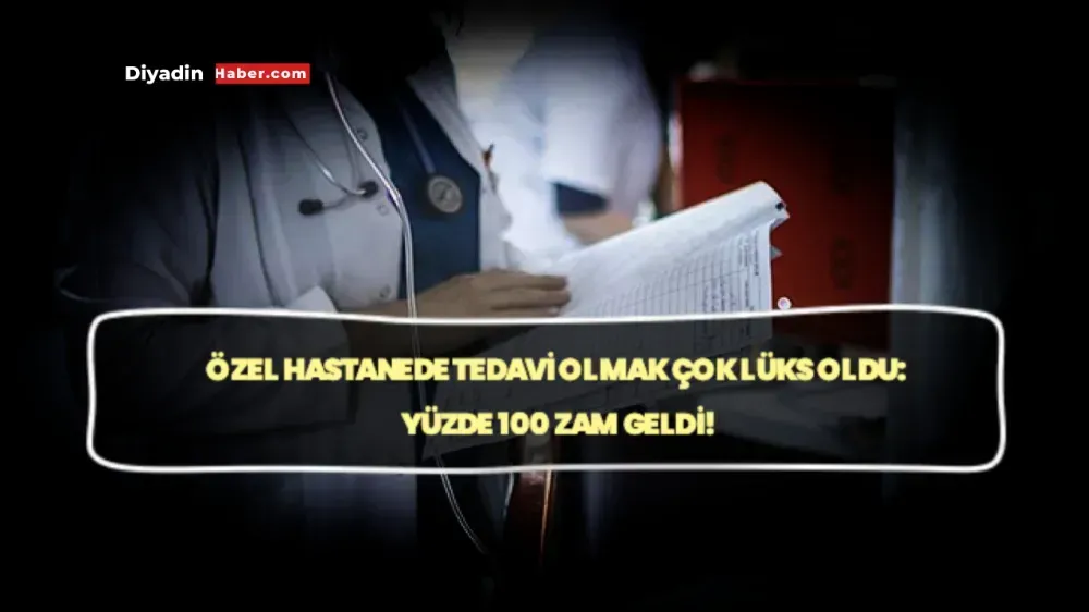 Özel Hastanede tedavi olmak çok lük oldu: Yüzde 100 zam geldi!