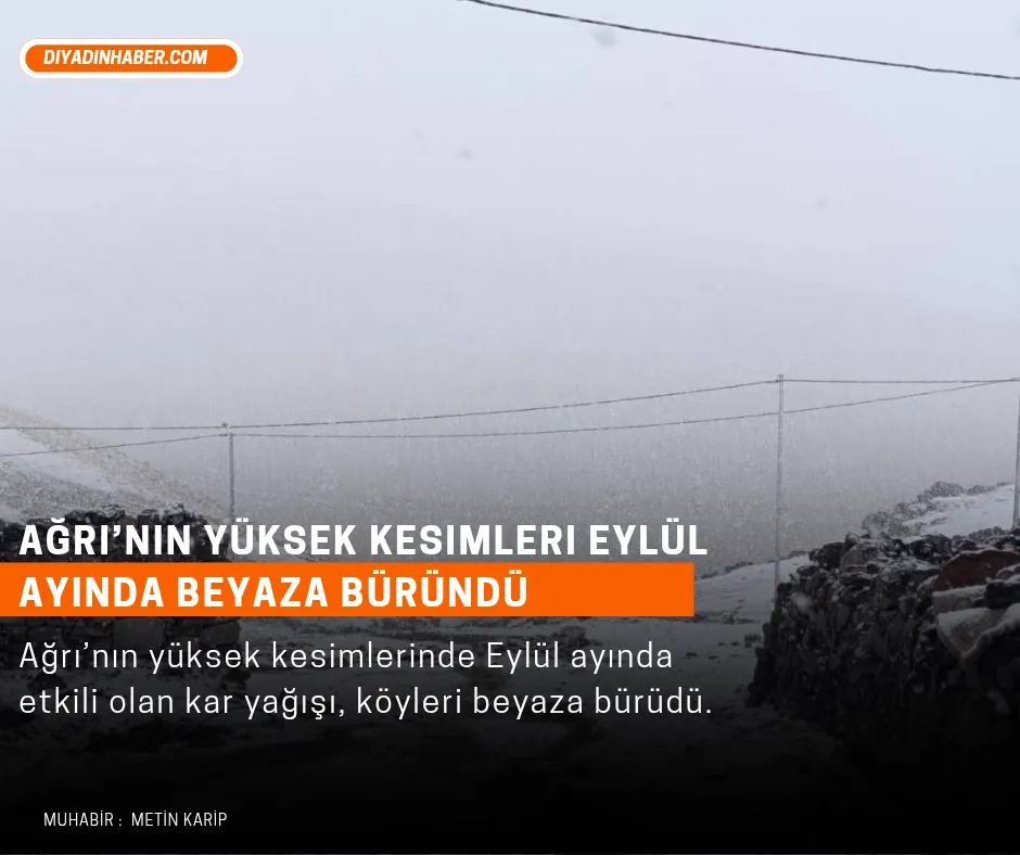 Ağrı’nın yüksek kesimleri Eylül ayında beyaza büründü.