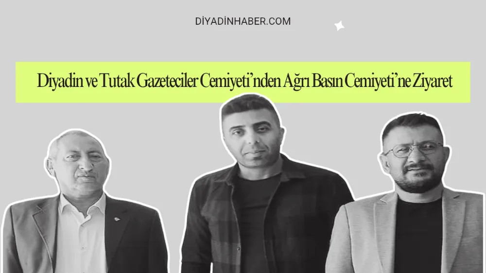 Diyadin ve Tutak Gazeteciler Cemiyeti’nden Ağrı Basın Cemiyeti’ne Ziyaret