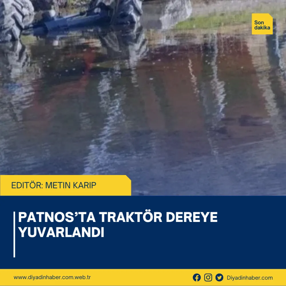 Patnos’ta traktör dereye yuvarlandı. 